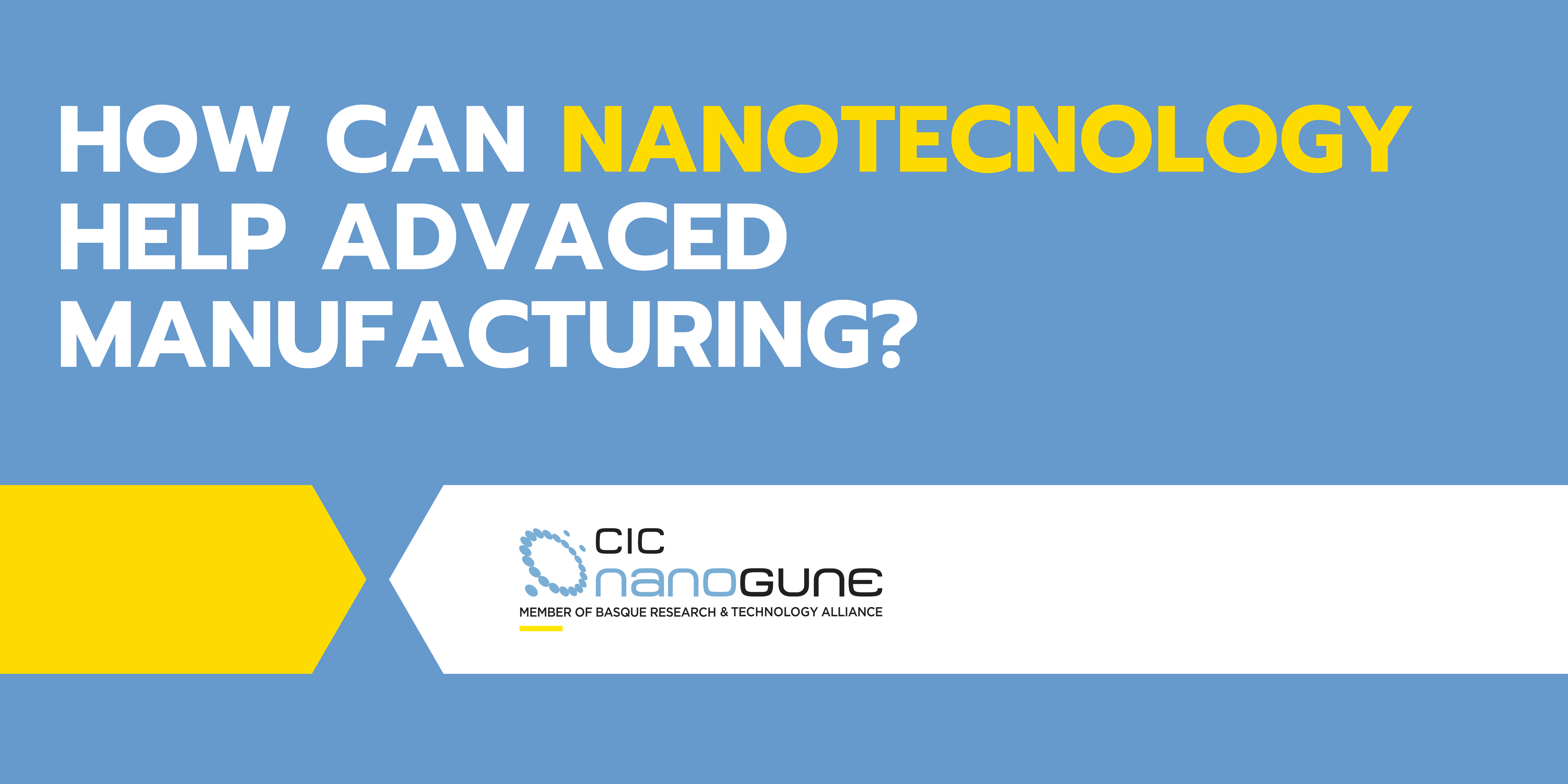 Nanotechnology at the service of advanced manufacturing 